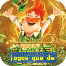 jogos que da dinheiro de verdade sem depositar